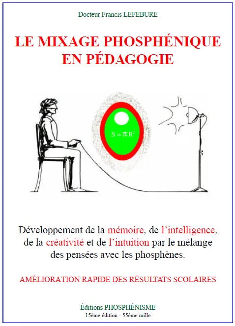 Phosphènes : sensations visuelles résiduelles après exposition brève à une source lumineuse. Lefebure propose de “mélanger une pensée au phosphène” pour convertir une énergie lumineuse en énergie mentale et ainsi stimuler mémoire, attention, créativité